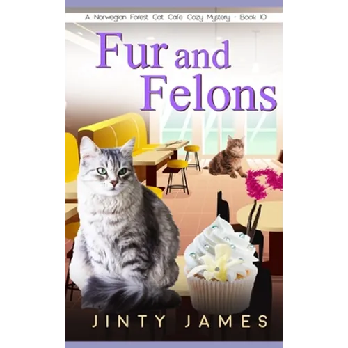 Fur and Felons: A Norwegian Forest Cat Café Cozy Mystery - Book 10 - Paperback