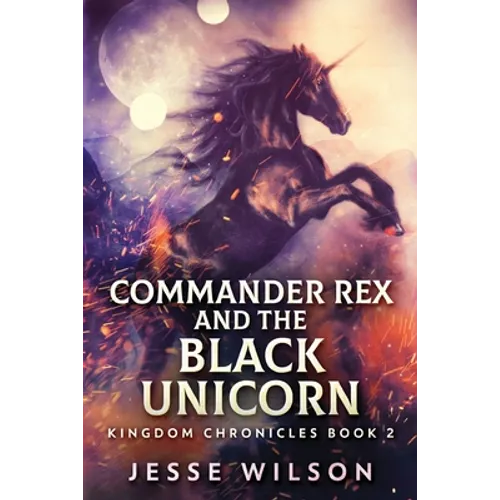Commander Rex and the Black Unicorn - Paperback