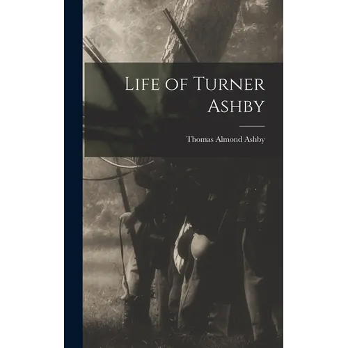 Life of Turner Ashby - Hardcover