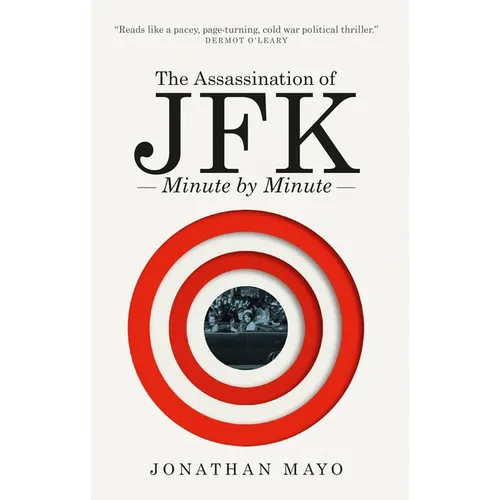 The Assassination of Jfk: Minute by Minute - Paperback