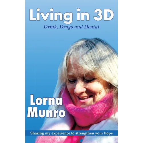 Living in 3D: Drink, Drugs and Denial - Paperback