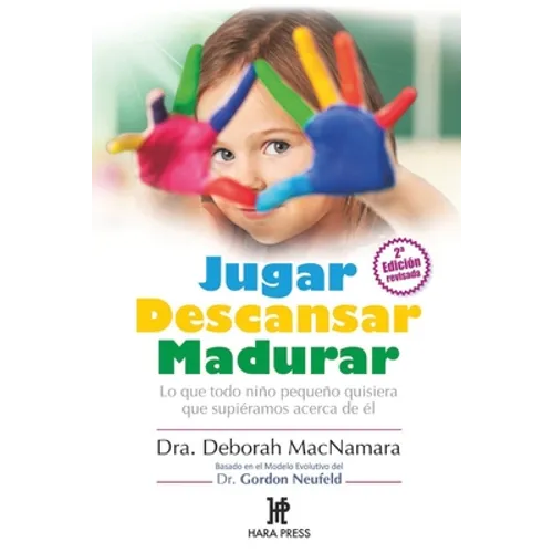 Jugar Descansar Madurar: Lo que todo niño pequeño quisiera que supiéramos acerca de él - Paperback