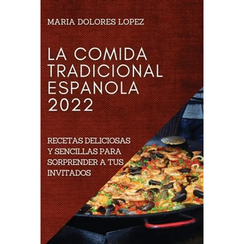 La Comida Tradicional Espanola 2022: La Comida Tradicional Espanola 2022 - Paperback