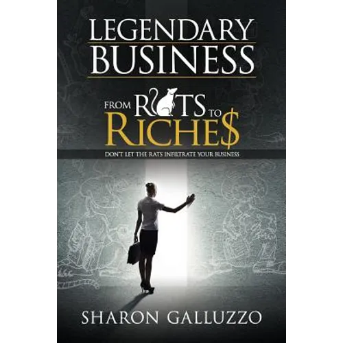 Legendary Business: From Rats to Riche$ - Paperback