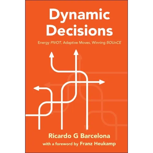Dynamic Decisions: Energy Pivot, Adaptive Moves, Winning Bounce - Hardcover