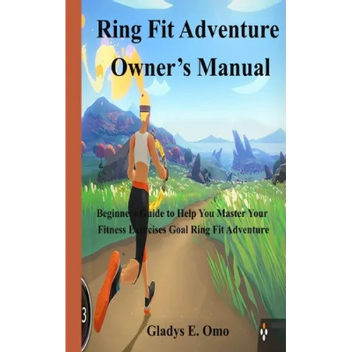 Ring Fit Adventure Owner's Manual: Beginner's Guide to Help You Master Your Fitness Exercise Goal Ring Fit Adventure - Paperback