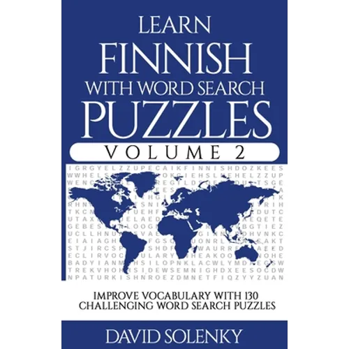 Learn Finnish with Word Search Puzzles Volume 2: Learn Finnish Language Vocabulary with 130 Challenging Bilingual Word Find Puzzles for All Ages - Paperback