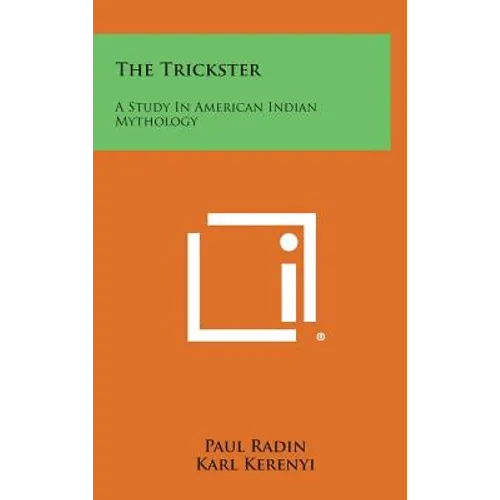 The Trickster: A Study In American Indian Mythology - Hardcover