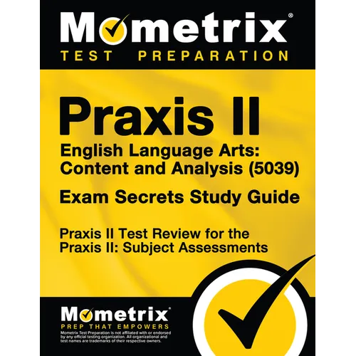 Praxis II English Language Arts: Content and Analysis (5039) Exam Secrets Study Guide: Praxis II Test Review for the Praxis II: Subject Assessments - Paperback