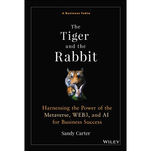 The Tiger and the Rabbit: Harnessing the Power of the Metaverse, Web3, and AI for Business Success - Hardcover