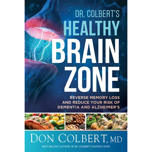 Dr. Colbert's Healthy Brain Zone: Reverse Memory Loss and Reduce Your Risk of Dementia and Alzheimer's - Hardcover