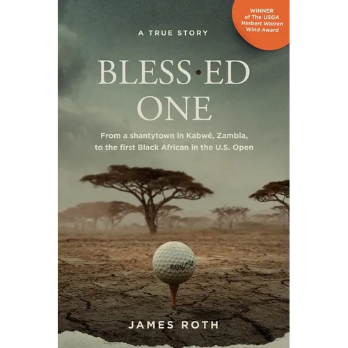 Bless.ed One: From a shantytown in Kabwé, Zambia, to the first Black African in the U.S. Open - Paperback