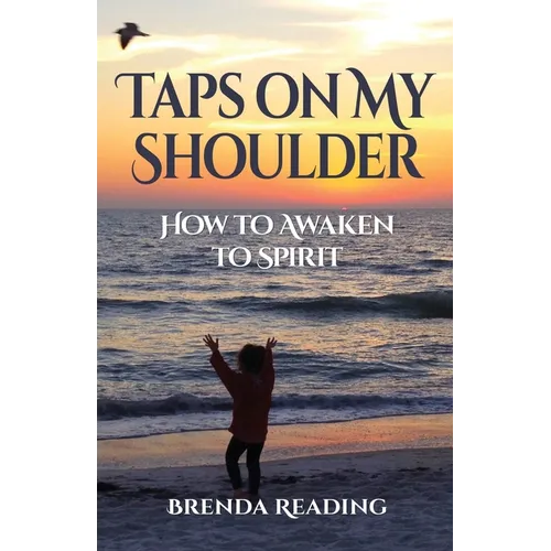 Taps on My Shoulder: How to Awaken to Spirit - Paperback