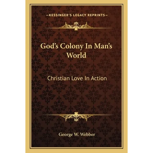 God's Colony in Man's World: Christian Love in Action - Paperback