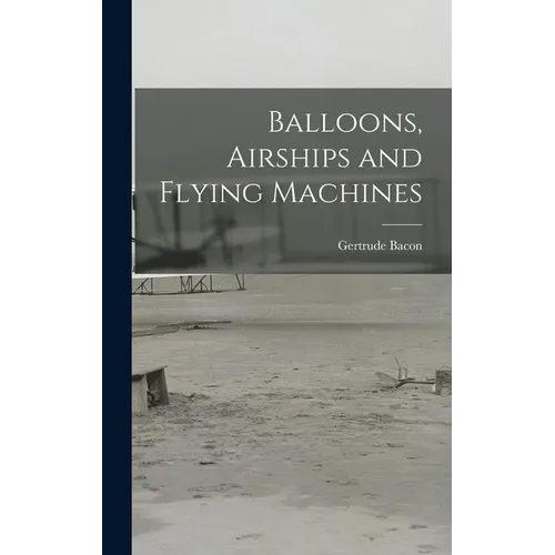Balloons, Airships and Flying Machines - Hardcover