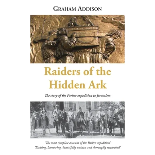 Raiders of the Hidden Ark: The story of the Parker expedition to Jerusalem - Hardcover