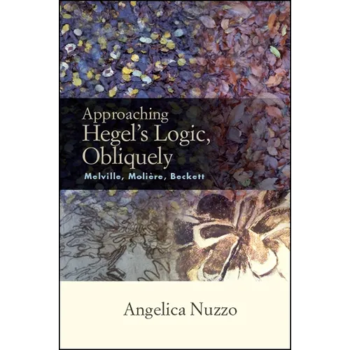 Approaching Hegel's Logic, Obliquely: Melville, Moliere, Beckett - Paperback