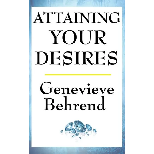 Attaining Your Desires - Hardcover