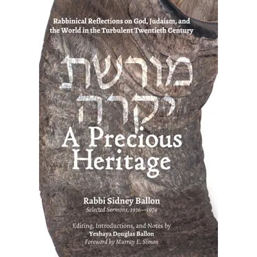 A Precious Heritage: Rabbinical Reflections on God, Judaism, and the World in the Turbulent Twentieth Century - Hardcover