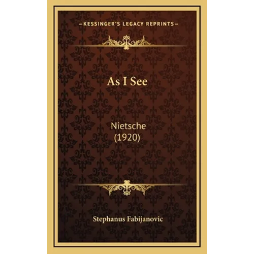As I See: Nietsche (1920) - Hardcover