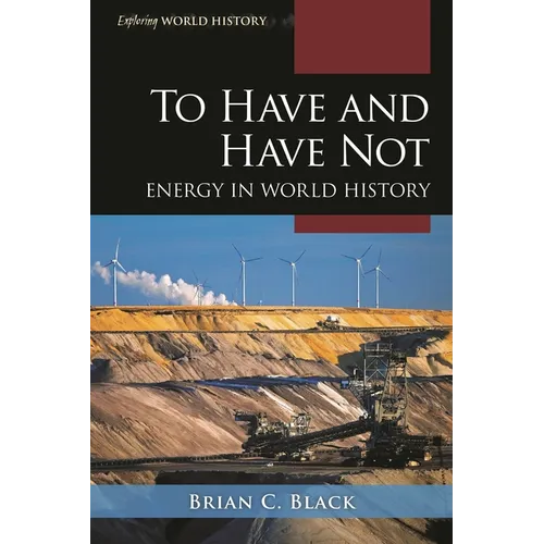 To Have and Have Not: Energy in World History - Hardcover