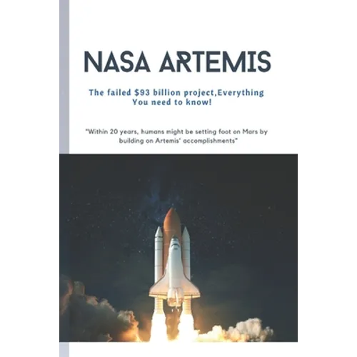 NASA Artemis: The failed $93 billion, Everything You need to know! - Paperback
