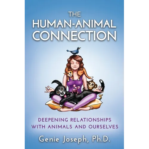 The Human-Animal Connection: Deepening Relationships with Animals and Ourselves - Paperback