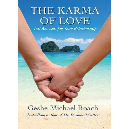 The Karma of Love: 100 Answers for Your Relationship, from the Ancient Wisdom of Tibet - Paperback