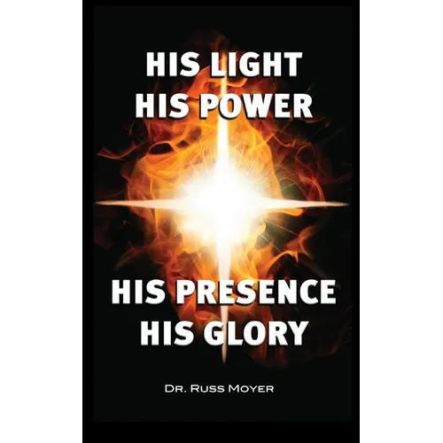 His Light, His Power, His Presence, His Glory - Paperback