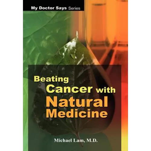 Beating Cancer with Natural Medicine - Hardcover