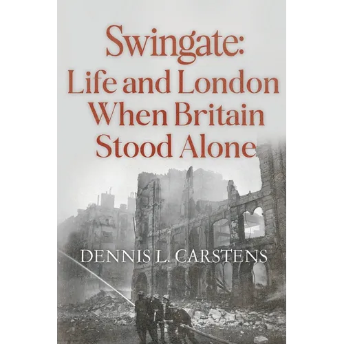 Swingate: Life and London When Britain Stood Alone - Paperback