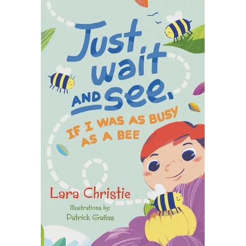 Just Wait and See, If I was as Busy as a Bee - Paperback