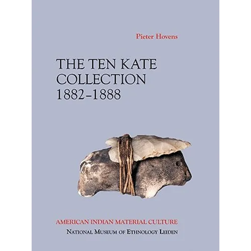 The Ten Kate Collection, 1882-1888: American Indian Material Culture - Paperback
