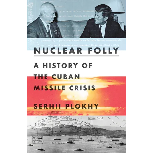 Nuclear Folly: A History of the Cuban Missile Crisis - Hardcover