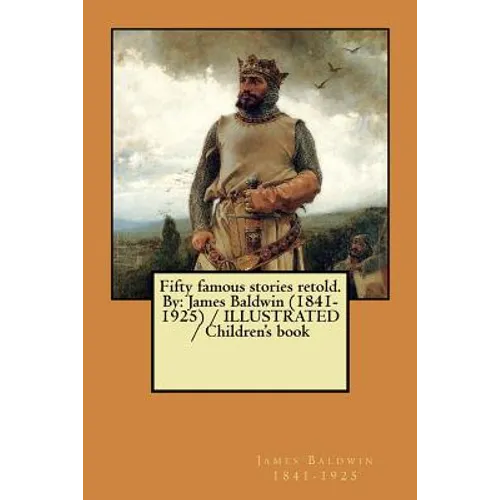 Fifty famous stories retold. By: James Baldwin (1841-1925) / ILLUSTRATED / Children's book - Paperback