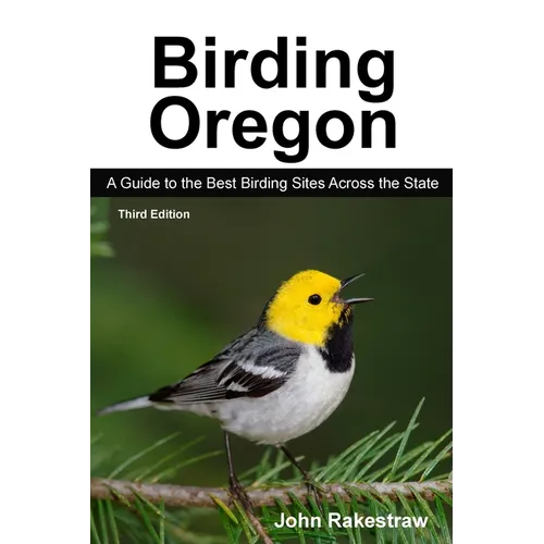 Birding Oregon: A Guide to the Best Birding Sites Across the State - Paperback