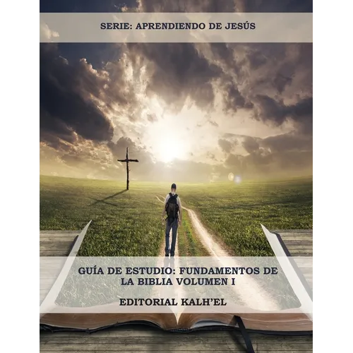Gu僘 de Estudio: Fundamentos de la Biblia: Las Escrituras, Cristo y su relaci con las Escrituras, Los Atributos de Dios, La Creaci, - Paperback
