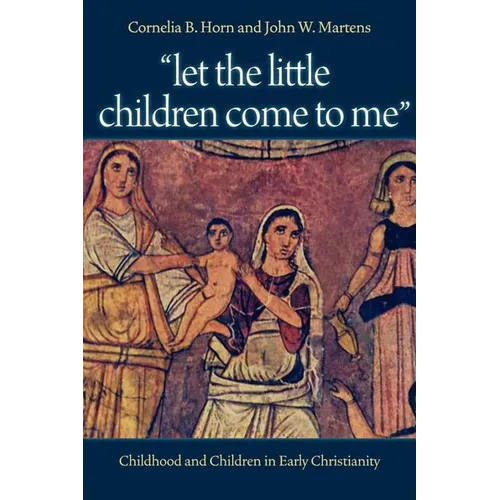 "Let the Little Children Come to Me": Childhood and Children in Early Christianity - Paperback