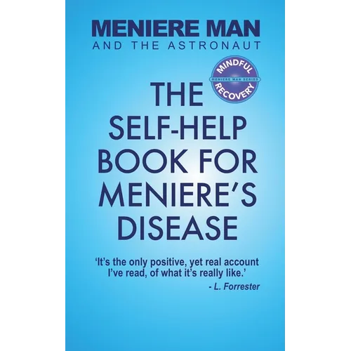 Meniere Man And The Astronaut: The Self-Help Book For Meniere's Disease - Paperback