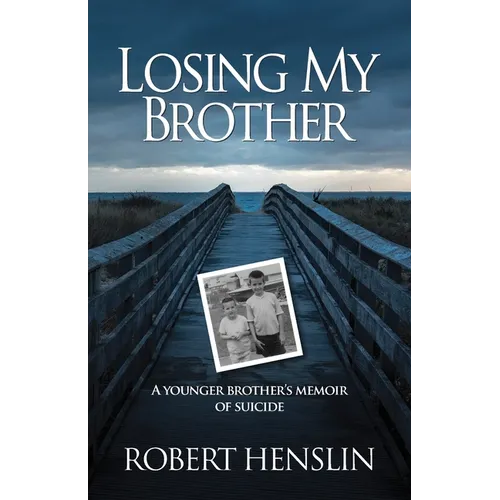 Losing My Brother: A younger brother's memoir of suicide - Paperback