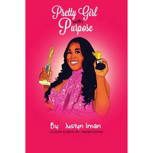 Pretty Girl With Purpose: A Laces To Bows INC. Presentation - Paperback