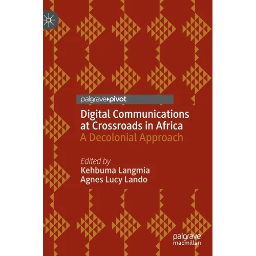 Digital Communications at Crossroads in Africa: A Decolonial Approach - Hardcover