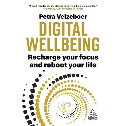 Digital Wellbeing: Recharge Your Focus and Reboot Your Life - Paperback
