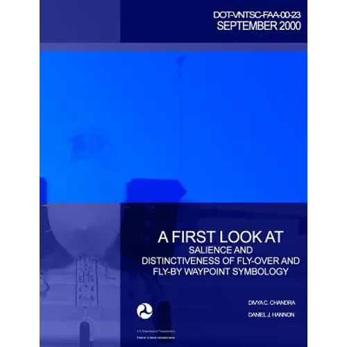 A First Look at Salience and Distinctiveness of Fly-Over and Fly-By Waypoint Symbology - Paperback