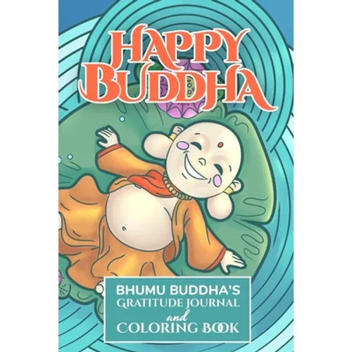 Happy Buddha: Bhumu Buddha's Gratitude Journal and Coloring Book - Paperback