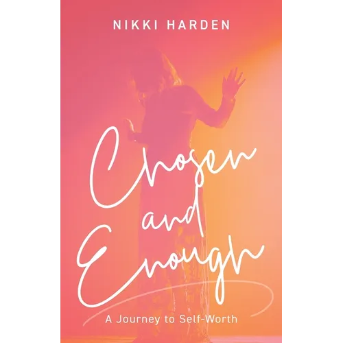 Chosen and Enough: A Journey of Self-Worth - Paperback