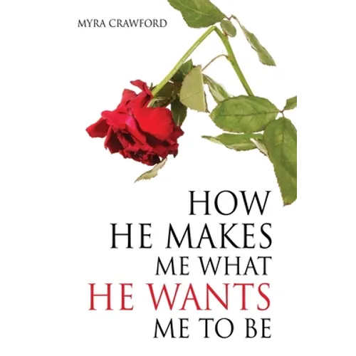 How He makes me what He wants me to be - Paperback