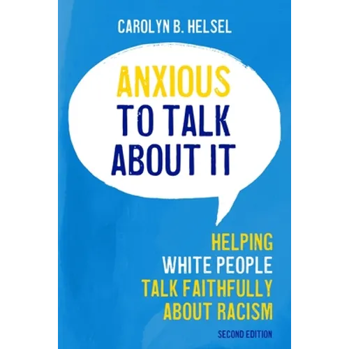Anxious to Talk about It: Helping White People Talk Faithfully about Racism - Paperback