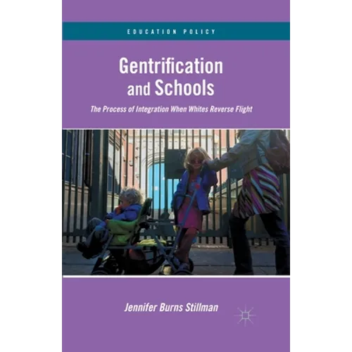 Gentrification and Schools: The Process of Integration When Whites Reverse Flight - Paperback