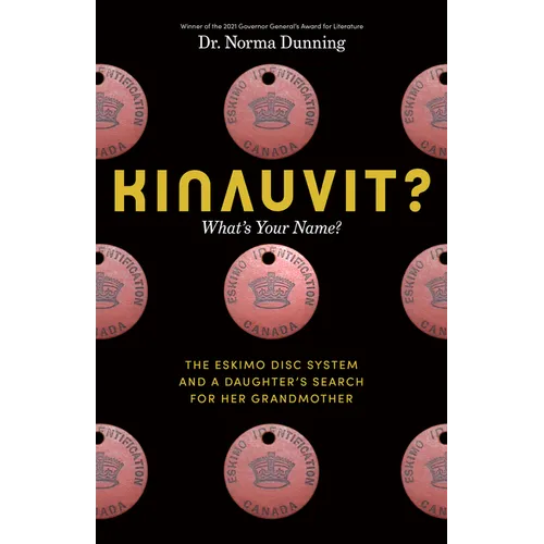 Kinauvit?: What's Your Name? the Eskimo Disc System and a Daughter's Search for Her Grandmother - Hardcover